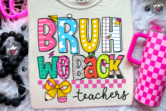 “BRUH We Back” Teacher Tee – Back to School Shirt