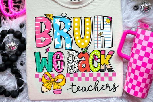 “BRUH We Back” Teacher Tee – Back to School Shirt