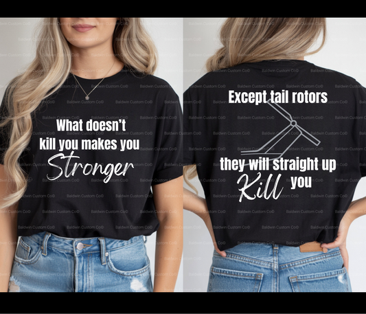 “What Doesn’t Kill You… Except Tail Rotors” Helicopter T-Shirt